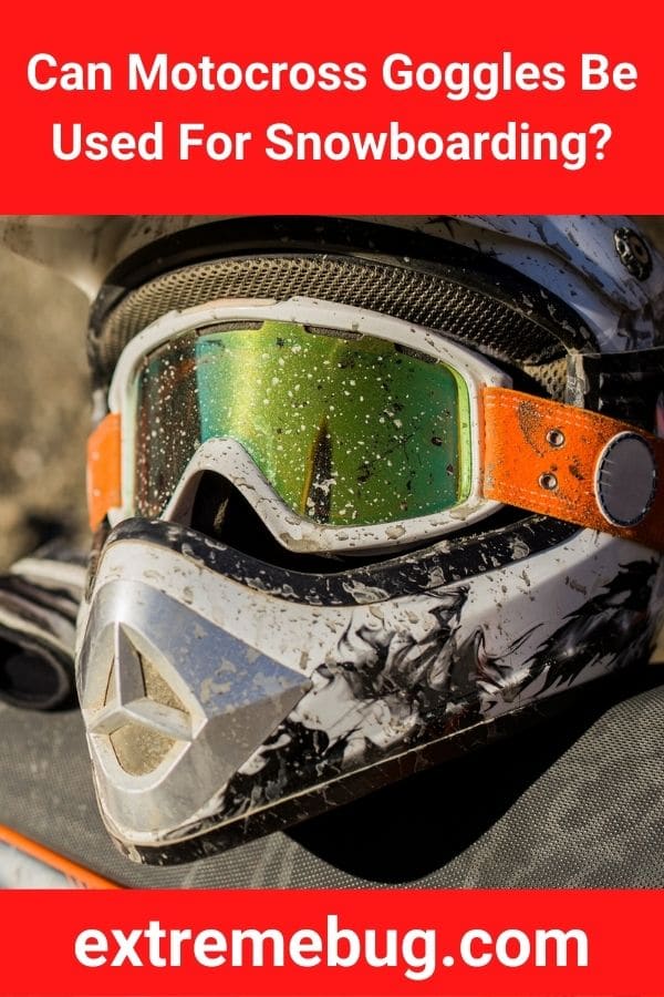 Can Motocross Goggles Be Used For Snowboarding?