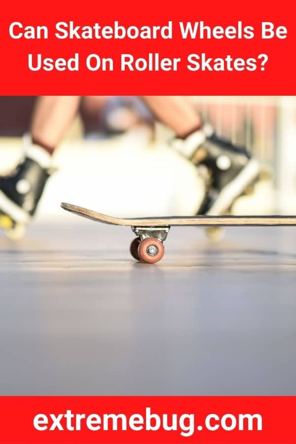 Can Skateboard Wheels Be Used On Roller Skates?