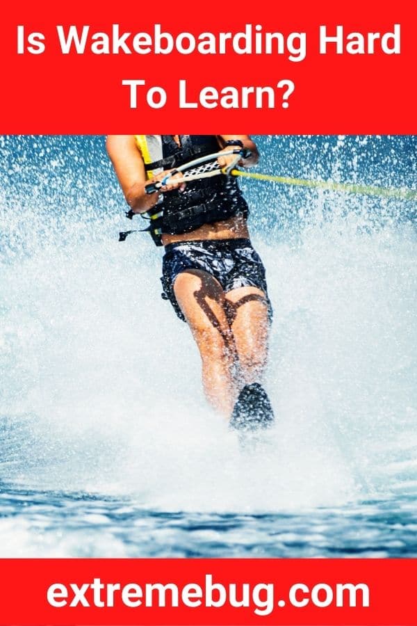 Is Wakeboarding Hard To Learn?